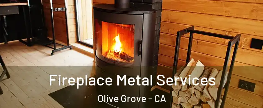 Fireplace Metal Services Olive Grove - CA