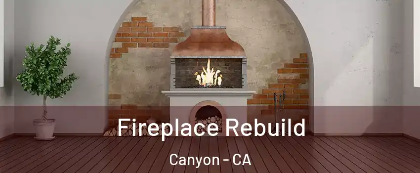 Fireplace Rebuild Canyon - CA