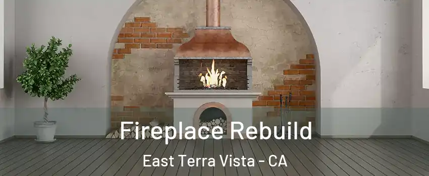 Fireplace Rebuild East Terra Vista - CA