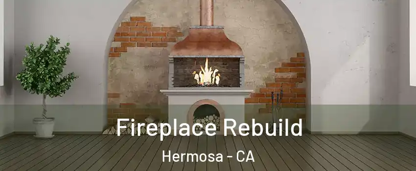 Fireplace Rebuild Hermosa - CA