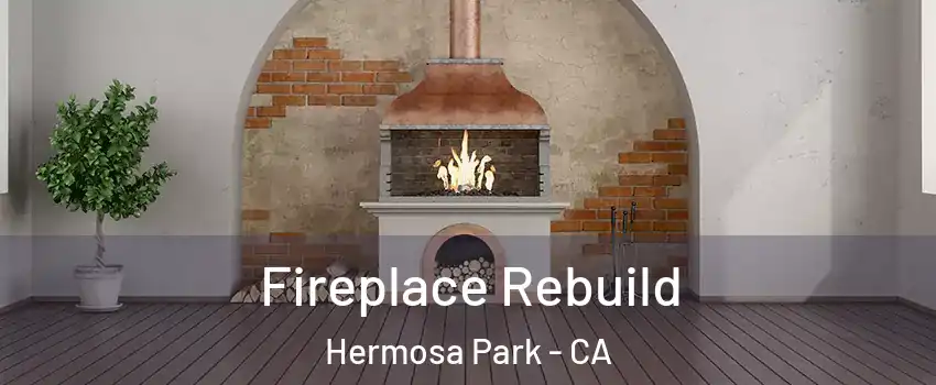 Fireplace Rebuild Hermosa Park - CA