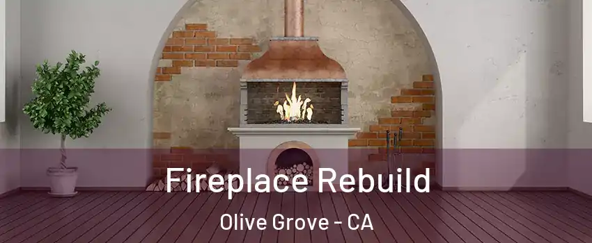 Fireplace Rebuild Olive Grove - CA