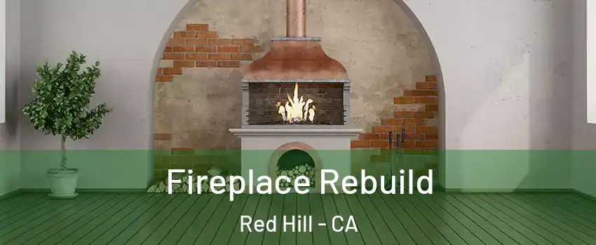 Fireplace Rebuild Red Hill - CA