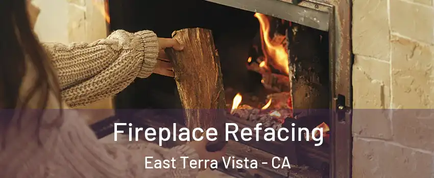 Fireplace Refacing East Terra Vista - CA