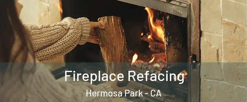 Fireplace Refacing Hermosa Park - CA