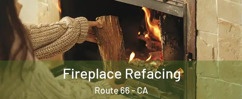 Fireplace Refacing Route 66 - CA