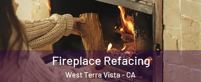 Fireplace Refacing West Terra Vista - CA
