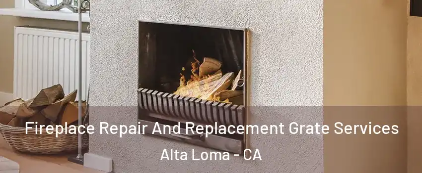 Fireplace Repair And Replacement Grate Services Alta Loma - CA
