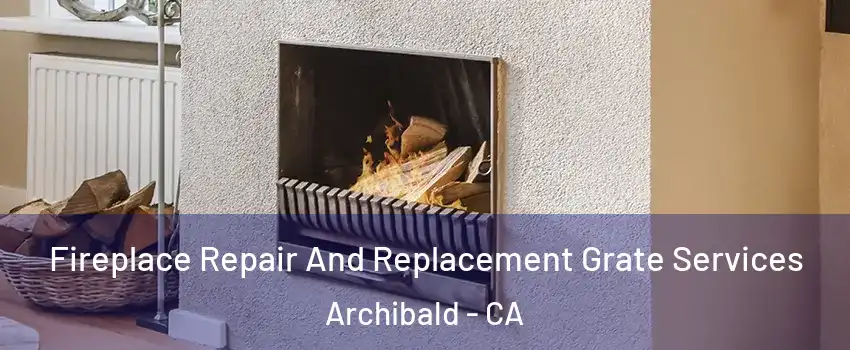 Fireplace Repair And Replacement Grate Services Archibald - CA