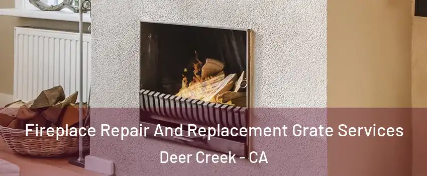 Fireplace Repair And Replacement Grate Services Deer Creek - CA