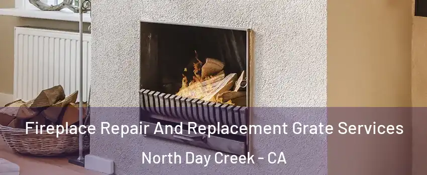 Fireplace Repair And Replacement Grate Services North Day Creek - CA