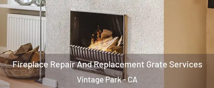 Fireplace Repair And Replacement Grate Services Vintage Park - CA