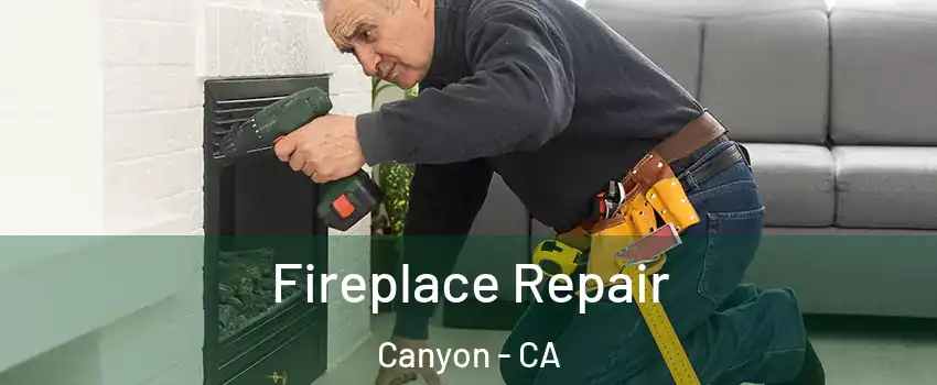Fireplace Repair Canyon - CA