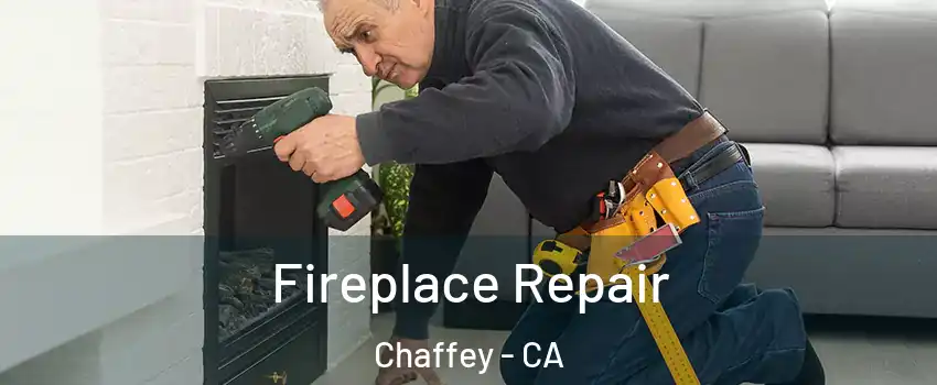 Fireplace Repair Chaffey - CA