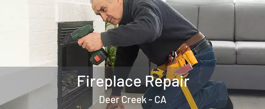 Fireplace Repair Deer Creek - CA