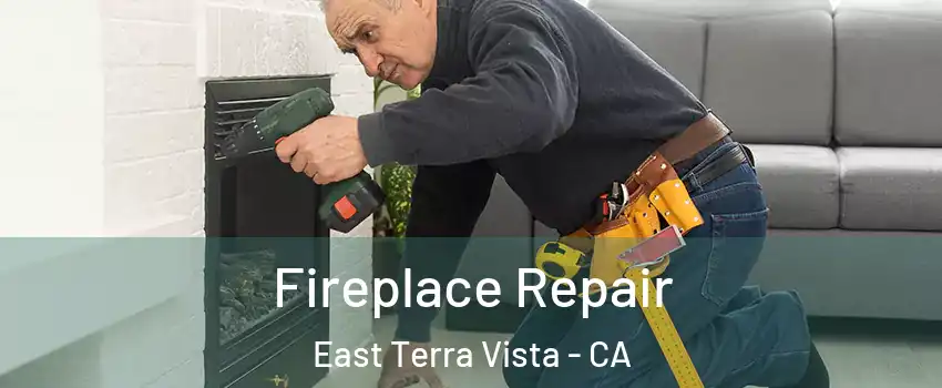 Fireplace Repair East Terra Vista - CA