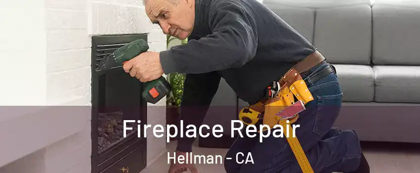 Fireplace Repair Hellman - CA