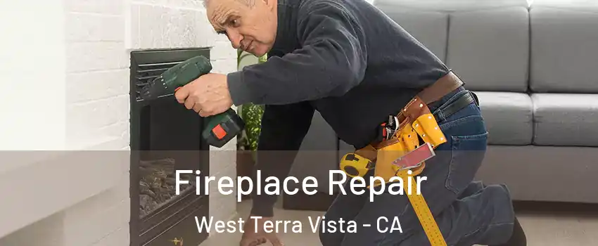 Fireplace Repair West Terra Vista - CA
