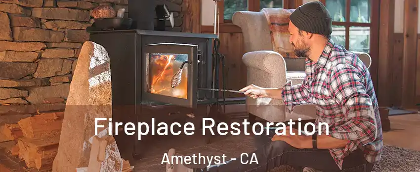 Fireplace Restoration Amethyst - CA