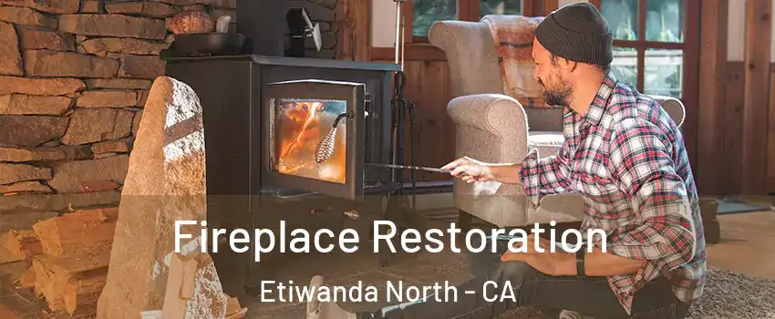 Fireplace Restoration Etiwanda North - CA