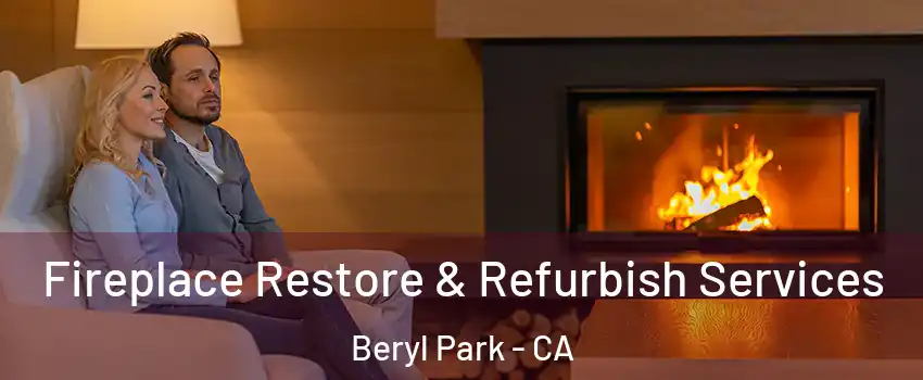 Fireplace Restore & Refurbish Services Beryl Park - CA