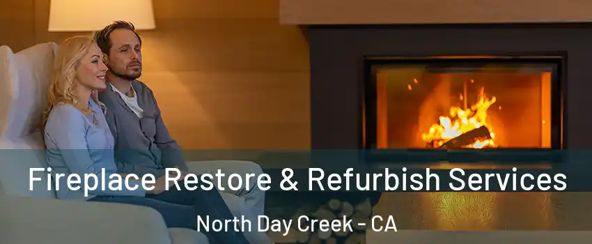 Fireplace Restore & Refurbish Services North Day Creek - CA