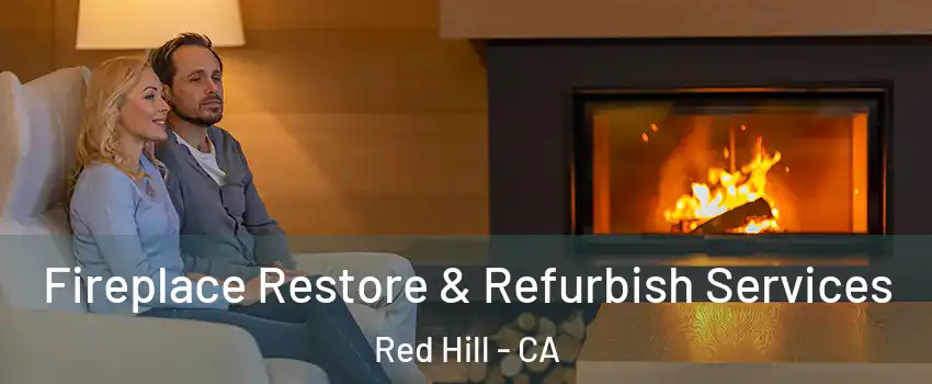Fireplace Restore & Refurbish Services Red Hill - CA