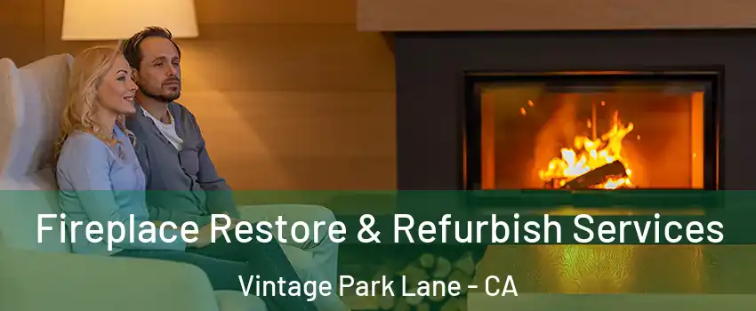 Fireplace Restore & Refurbish Services Vintage Park Lane - CA