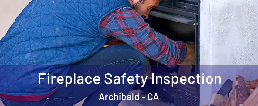 Fireplace Safety Inspection Archibald - CA