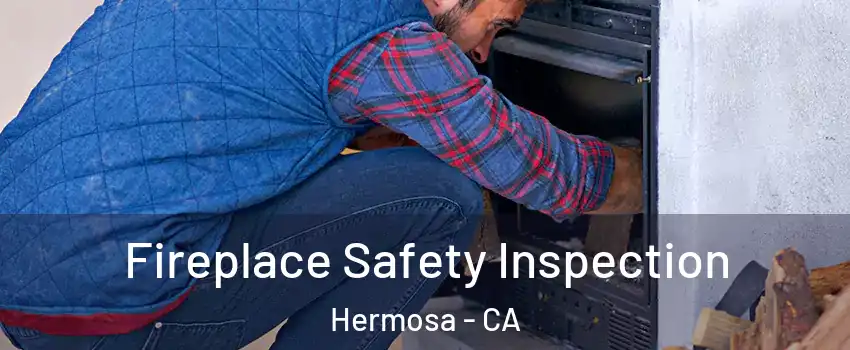 Fireplace Safety Inspection Hermosa - CA