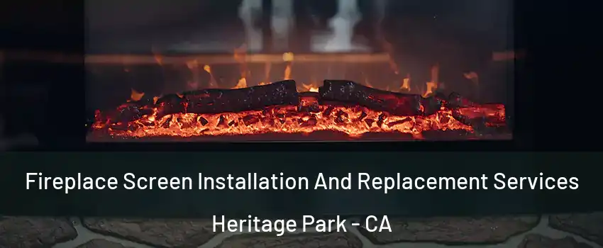 Fireplace Screen Installation And Replacement Services Heritage Park - CA