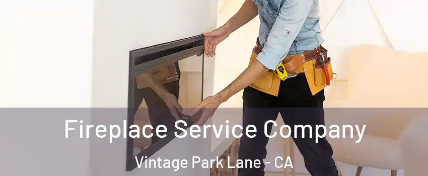 Fireplace Service Company Vintage Park Lane - CA