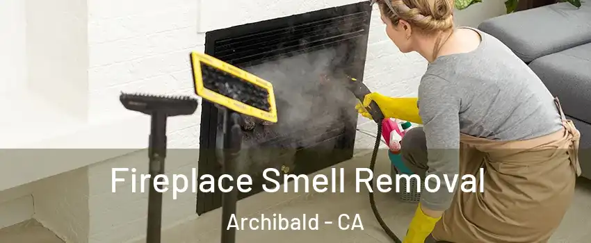 Fireplace Smell Removal Archibald - CA