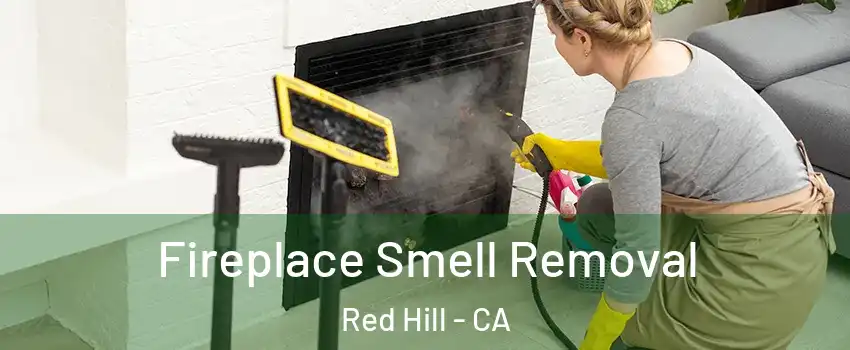 Fireplace Smell Removal Red Hill - CA
