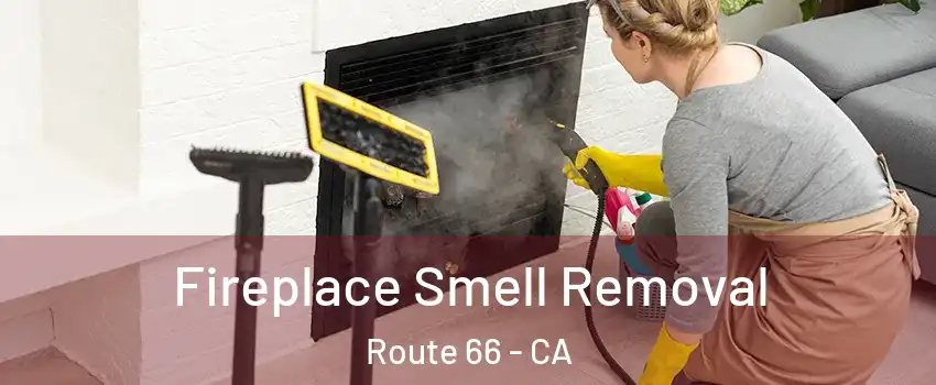 Fireplace Smell Removal Route 66 - CA