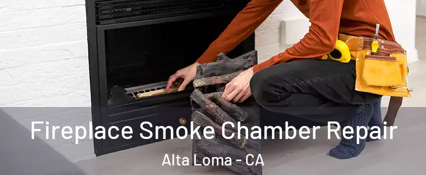 Fireplace Smoke Chamber Repair Alta Loma - CA