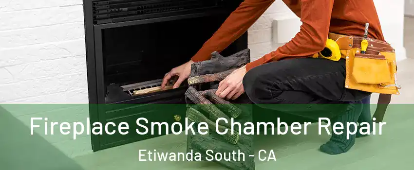 Fireplace Smoke Chamber Repair Etiwanda South - CA