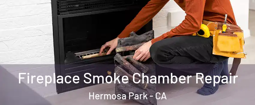 Fireplace Smoke Chamber Repair Hermosa Park - CA