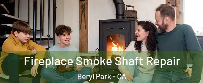 Fireplace Smoke Shaft Repair Beryl Park - CA
