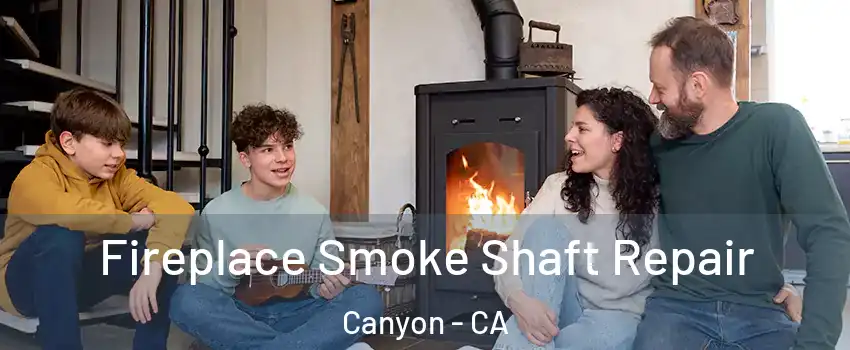 Fireplace Smoke Shaft Repair Canyon - CA