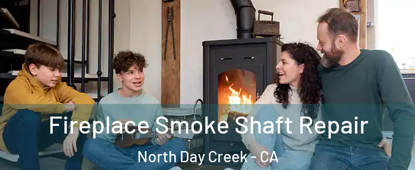 Fireplace Smoke Shaft Repair North Day Creek - CA