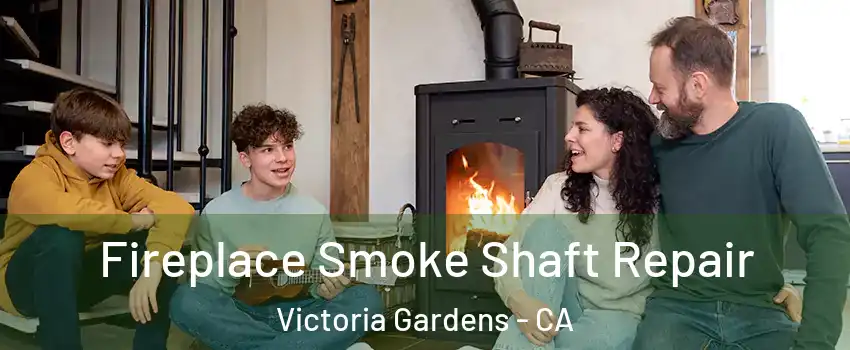 Fireplace Smoke Shaft Repair Victoria Gardens - CA
