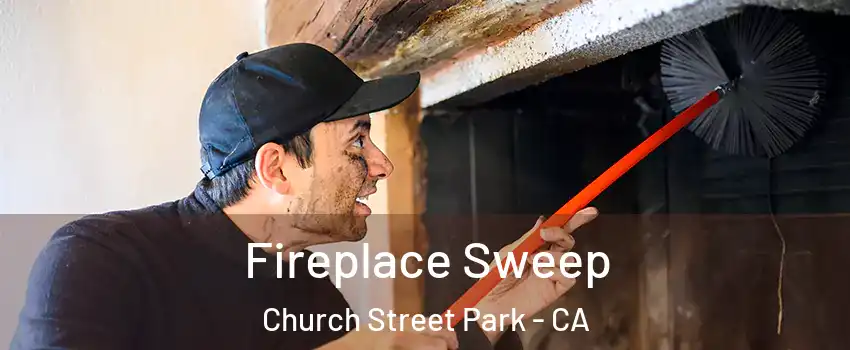 Fireplace Sweep Church Street Park - CA