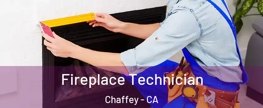 Fireplace Technician Chaffey - CA