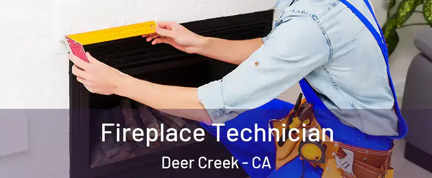 Fireplace Technician Deer Creek - CA