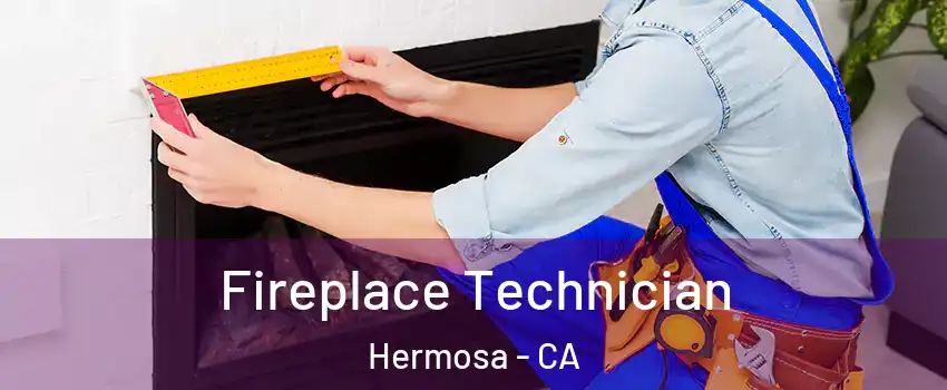 Fireplace Technician Hermosa - CA