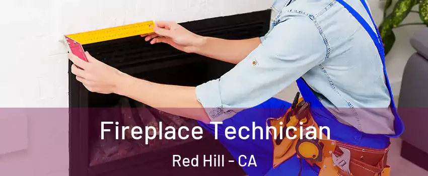 Fireplace Technician Red Hill - CA