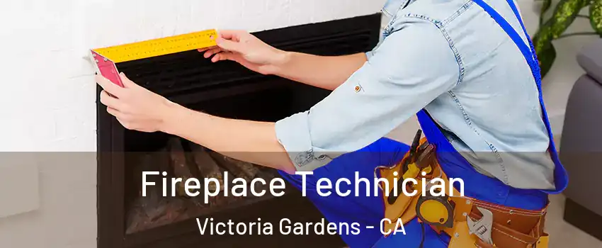 Fireplace Technician Victoria Gardens - CA