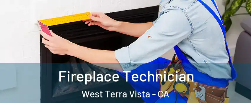Fireplace Technician West Terra Vista - CA