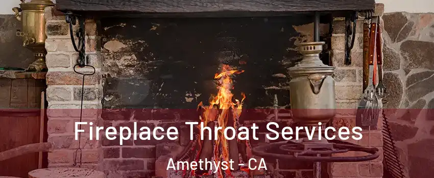 Fireplace Throat Services Amethyst - CA
